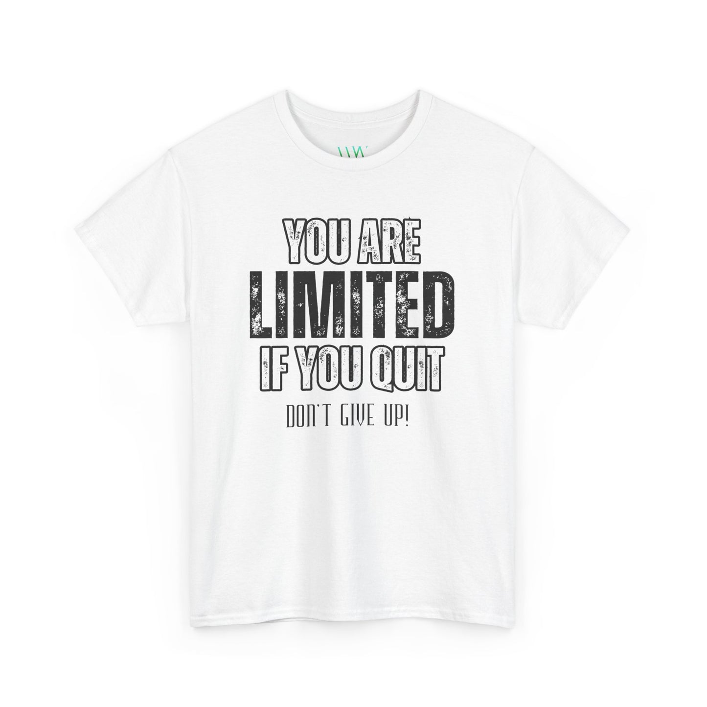 You Are Limited If You Quit, Don't Give Up!