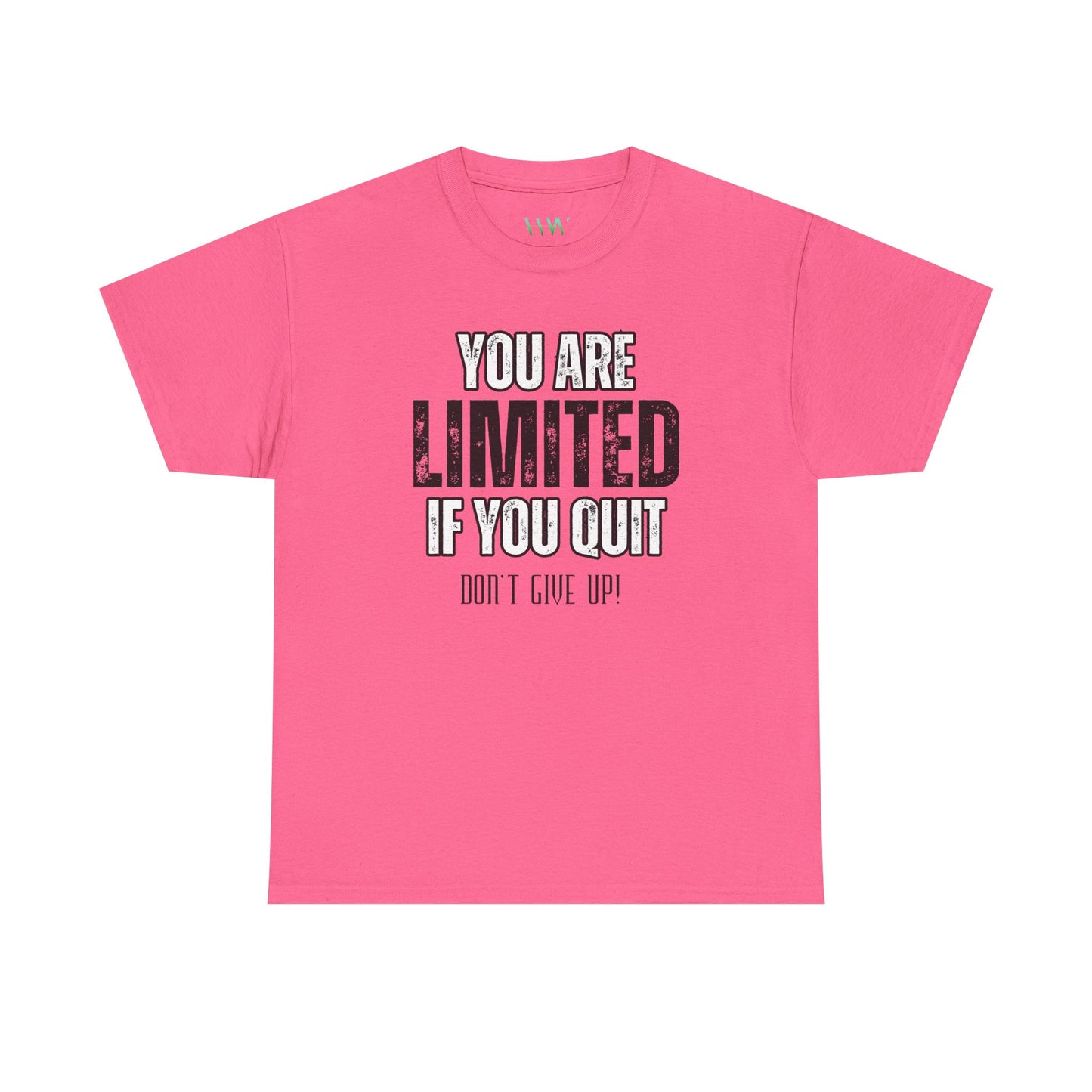 You Are Limited If You Quit, Don't Give Up!