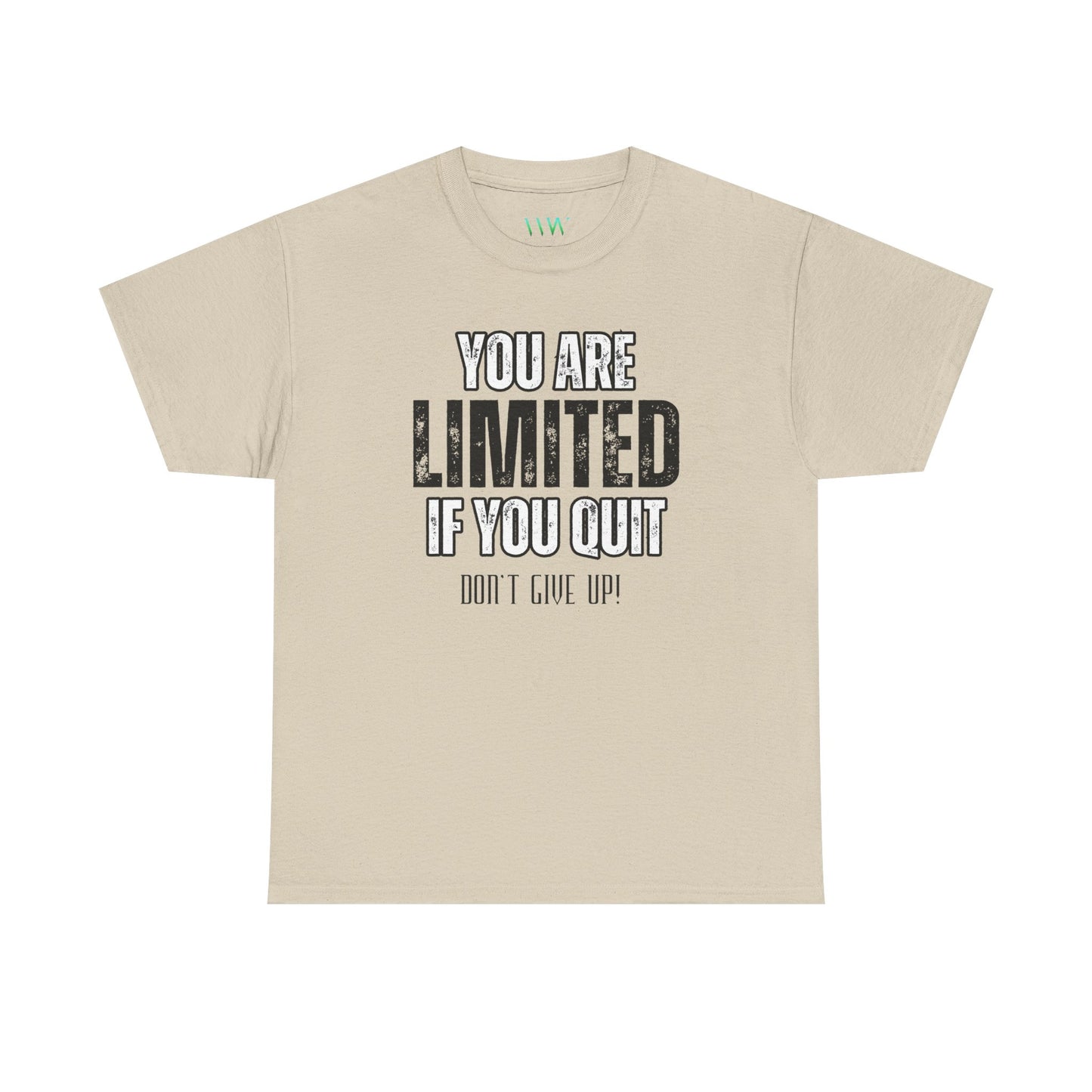 You Are Limited If You Quit, Don't Give Up!