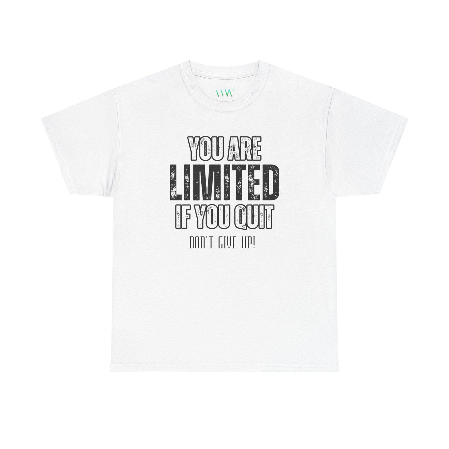 You Are Limited If You Quit, Don't Give Up!