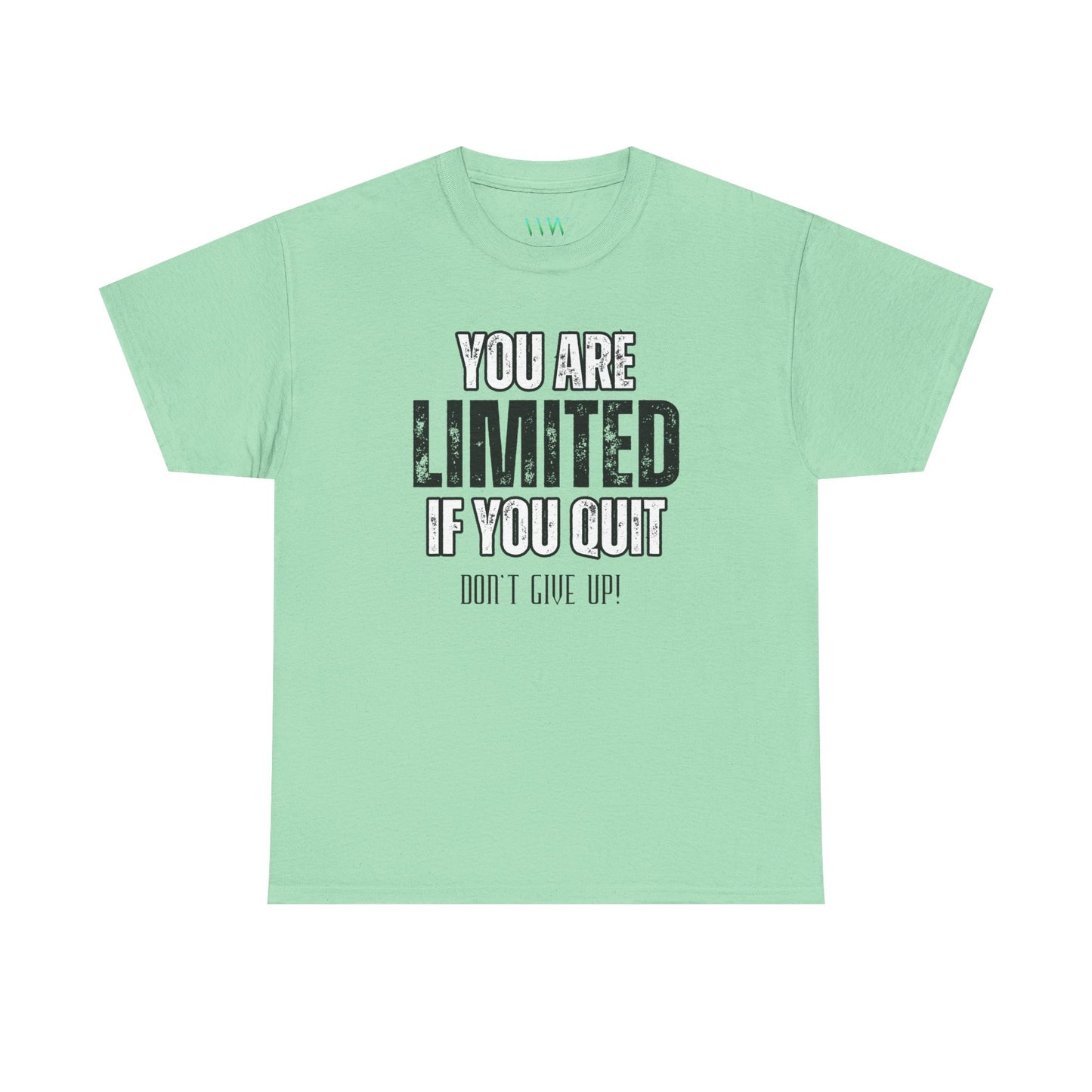 You Are Limited If You Quit, Don't Give Up!