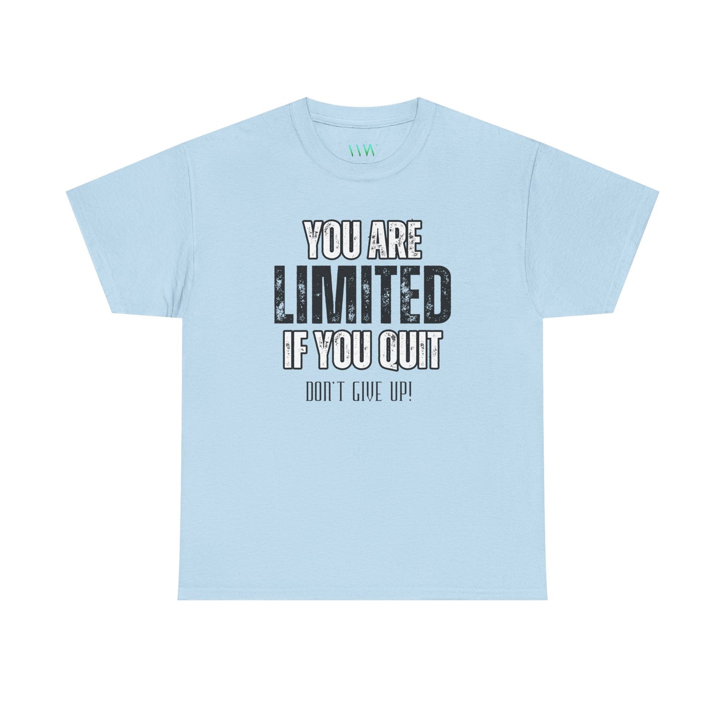 You Are Limited If You Quit, Don't Give Up!