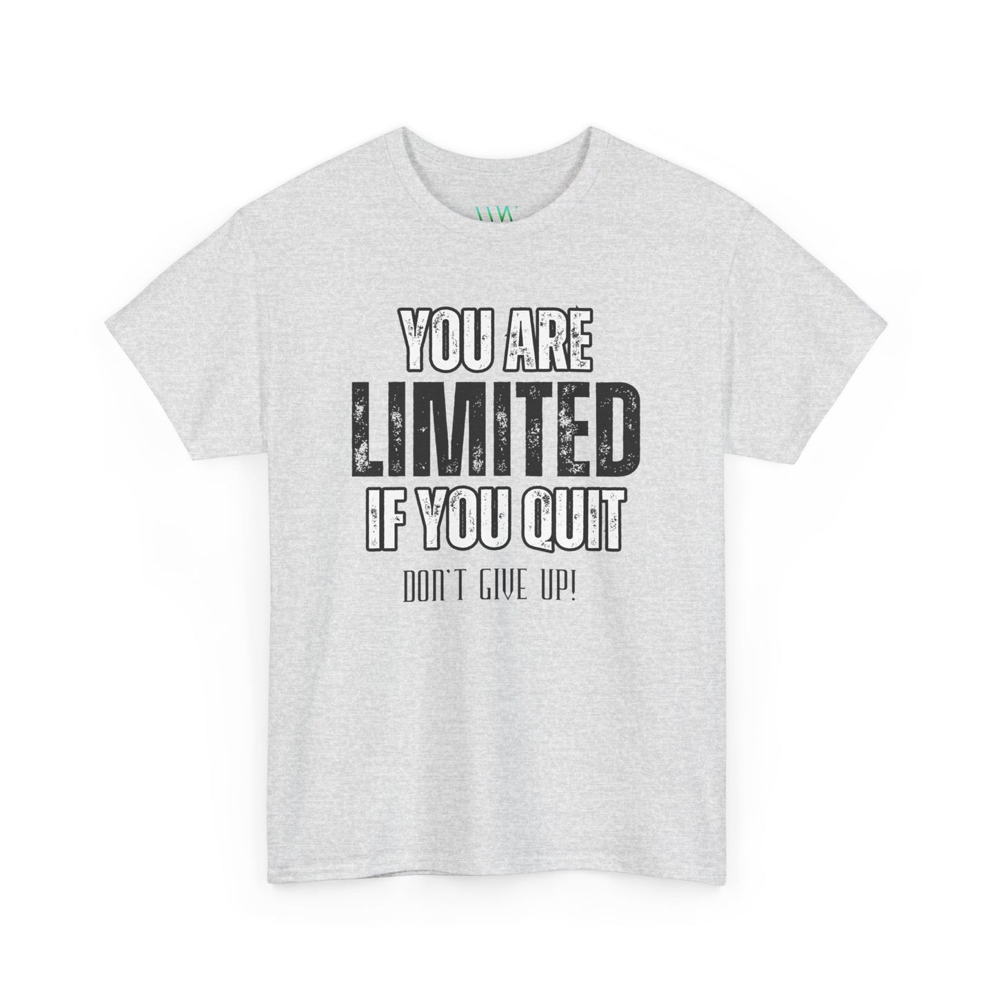 You Are Limited If You Quit, Don't Give Up!